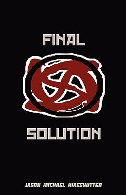 Final Solution by Hiaeshutter, Jason Michael