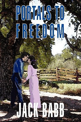 Portals to Freedom by Babb, Jack