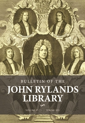 Bulletin of the John Rylands Library 97/1: Religion in Britain, 1660-1900: Essays in Honour of Peter B. Nockles by Gibson, William