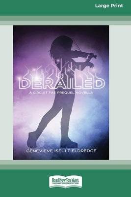 Derailed - A Moribund Prequel Novella (Circuit Fae 0.5) (16pt Large Print Edition) by Eldredge, Genevieve Iseult