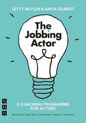 The Jobbing Actor: A Coaching Programme for Actors by Butler, Letty