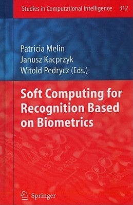 Soft Computing for Recognition Based on Biometrics by Melin, Patricia