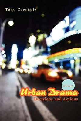 Urban Drama: Decisions and Actions by Carnegie, Tony