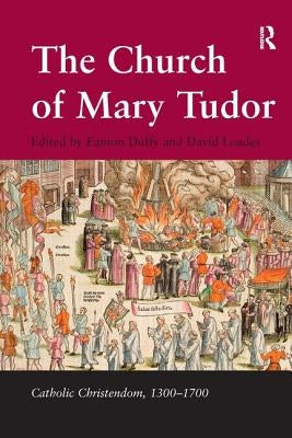 The Church of Mary Tudor by Duffy, Eamon