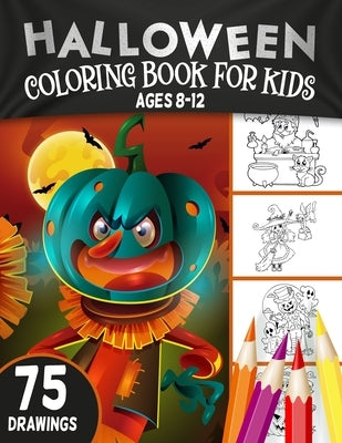 Halloween Coloring Book For Kids Ages 8-12: 75 Fun and Easy Halloween Coloring Pages for Kids by Publishinig, Scarycoloring
