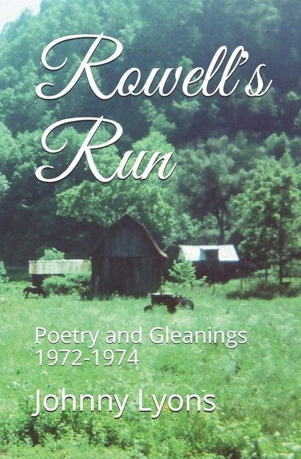 Rowell's Run: Poetry and Gleanings 1972-1974 by Lyons, Johnny