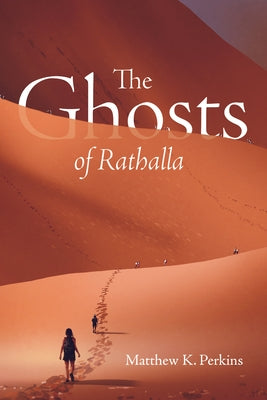 The Ghosts of Rathalla by Perkins, Matthew K.