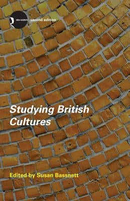 Studying British Cultures: An Introduction by Bassnett, Susan