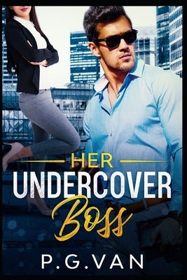 Her Undercover Boss: An Office Romance by Van, P. G.