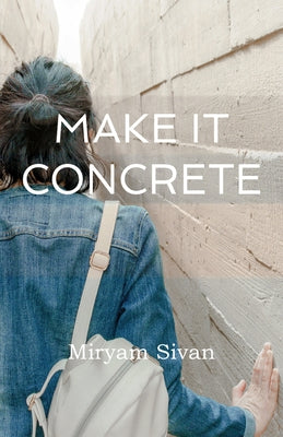 Make It Concrete by Miryam, Sivan