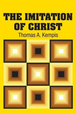 The Imitation of Christ by Kempis, Thomas a.