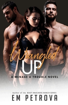Wrangled Up by Petrova, Em