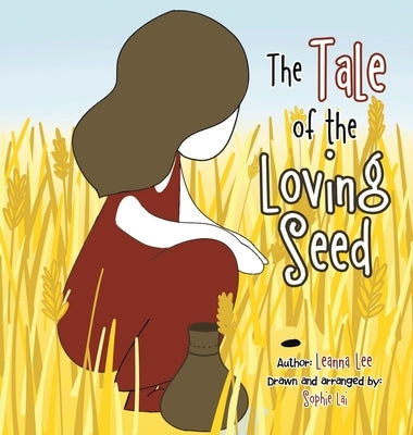 The Tale of the Loving Seed by Lee, Leanna