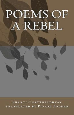 Poems of a Rebel: Poems of a Rebel by Poddar, Pinaki