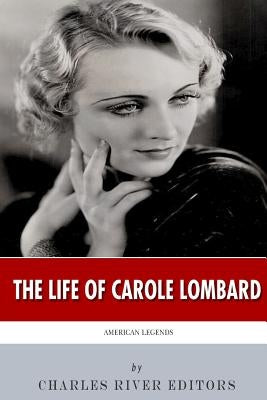 American Legends: The Life of Carole Lombard by Charles River