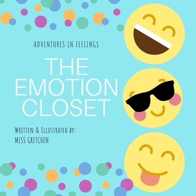 The Emotion Closet: Adventures in Feelings by Gretchen