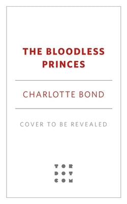 The Bloodless Princes by Bond, Charlotte