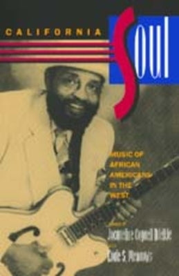 California Soul: Music of African Americans in the West Volume 1 by Djedje, Jacqueline Cogdell