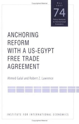Anchoring Reform with a Us-Egypt Free Trade Agreement by Galal, Ahmed