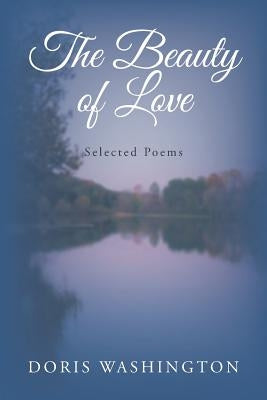The Beauty of Love: Selected Poems by Washington, Doris