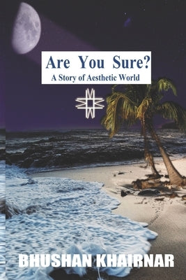 Are You Sure? A Story of Aesthetic World by Bhushan Khairnar