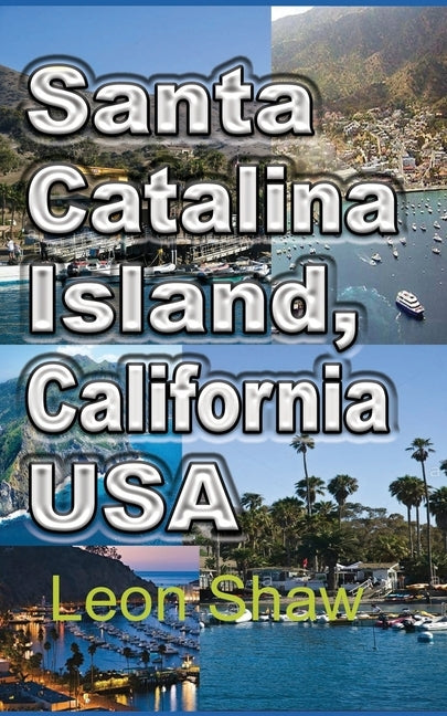 Santa Catalina Island, California USA: Tour Guide by Shaw, Leon