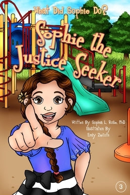 Sophie the Justice Seeker by Rose, Sophia L.