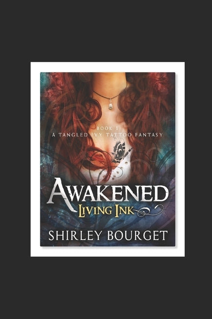 Awakened, Book 1 Living Ink: A Tangled Ivy Tattoo Fantasy by Bourget, Shirley