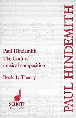 The Craft of Musical Composition, Book I: Theory by Hindemith, Paul