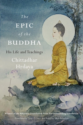 The Epic of the Buddha: His Life and Teachings by Hrdaya, Chittadhar
