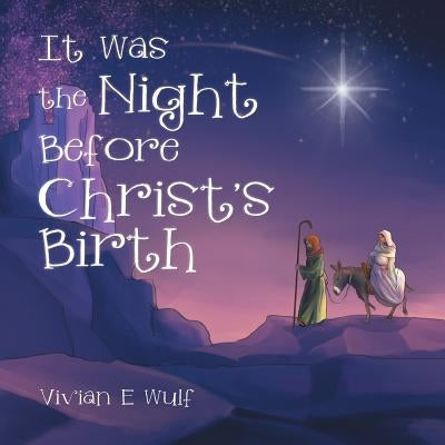 It Was the Night Before Christ's Birth by Wulf, Vivian E.