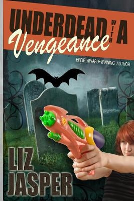 Underdead with a Vengeance by Jasper, Liz