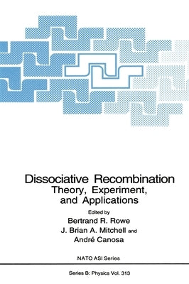 Dissociative Recombination: Theory, Experimemt and Applications by Rowe, Betrand R.