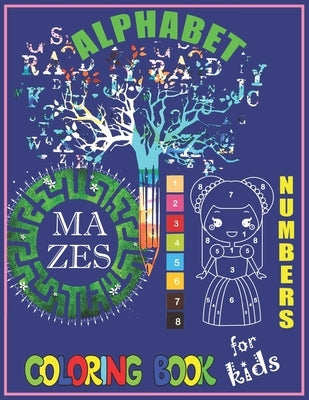 Alphabet, Numbers, Mazes Coloring Book For Kids: Big Activity Alphabet, Numbers, Mazes Coloring Workbook for Toddlers & Kids ages 2-8 by Books, Rrssmm