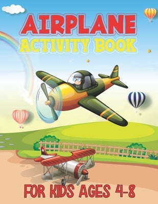 Airplane Activity Book For Kids Ages 4-8: Airplane Activity Book for Ages 4-8 - An Airplane Coloring Book for Kids With 40 Beautiful Airplanes illustr by Publishing, Jarviises Alicciafzone