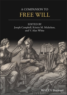 A Companion to Free Will by Campbell, Joseph Keim