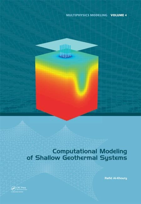 Computational Modeling of Shallow Geothermal Systems by Al-Khoury, Rafid