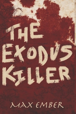 The Exodus Killer by Ember, Max