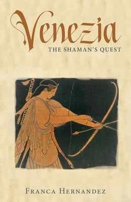 Venezia: The Shaman's Quest by Hernandez, Franca