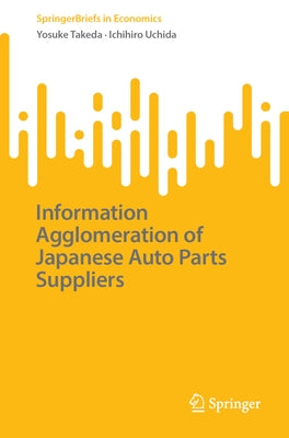 Information Agglomeration of Japanese Auto Parts Suppliers by Takeda, Yosuke