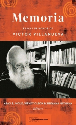 Memoria: Essays in Honor of Victor Villanueva by Inoue, Asao B.
