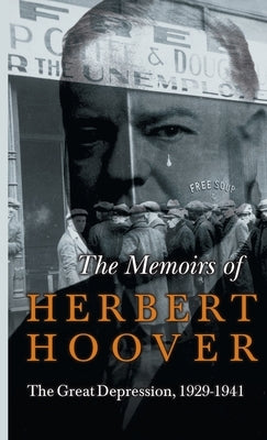 Memoirs of Herbert Hoover - The Great Depression, 1929-1941 by Hoover, Herbert