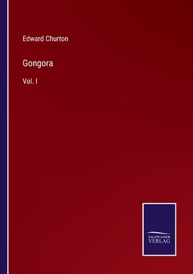 Gongora: Vol. I by Churton, Edward