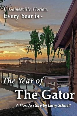 The Year of the Gator by Schnell, Larry