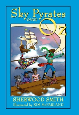 Sky Pyrates Over Oz by Smith, Sherwood