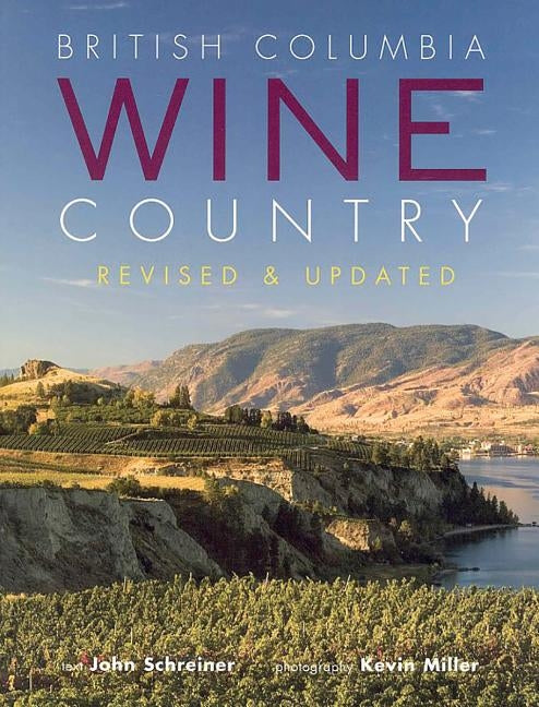 British Columbia Wine Country by Schreiner, John