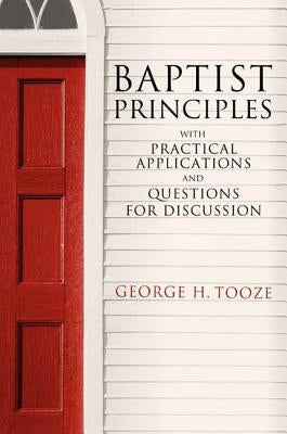 Baptist Principles by Tooze, George H.