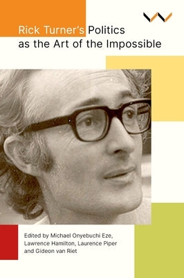 Rick Turner's Politics as the Art of the Impossible by Eze, Michael Onyebuchi