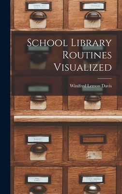 School Library Routines Visualized by Davis, Winifred Lemon 1876-