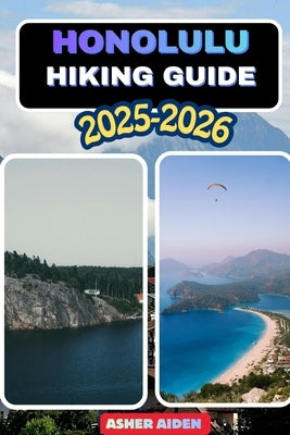 Honolulu Hiking Guide 2025-2026 by Aiden, Asher